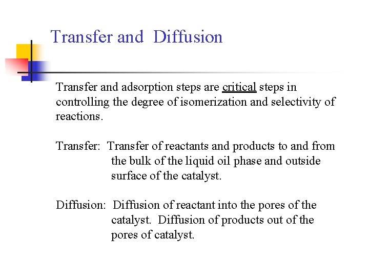 Transfer and Diffusion Transfer and adsorption steps are critical steps in controlling the degree