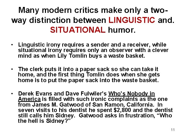 Many modern critics make only a twoway distinction between LINGUISTIC and. SITUATIONAL humor. •