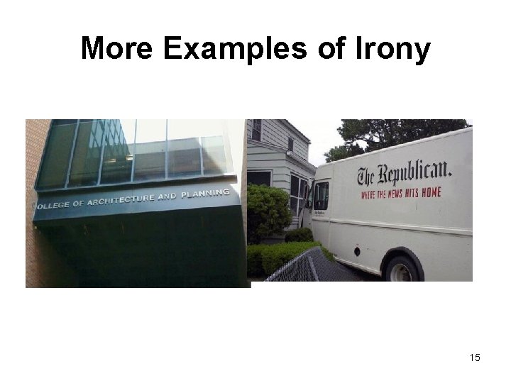 More Examples of Irony 15 