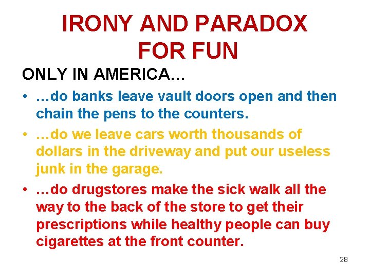 IRONY AND PARADOX FOR FUN ONLY IN AMERICA… • …do banks leave vault doors