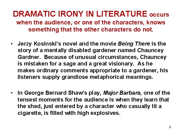 DRAMATIC IRONY IN LITERATURE occurs when the audience, or one of the characters, knows