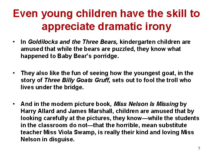 Even young children have the skill to appreciate dramatic irony • In Goldilocks and