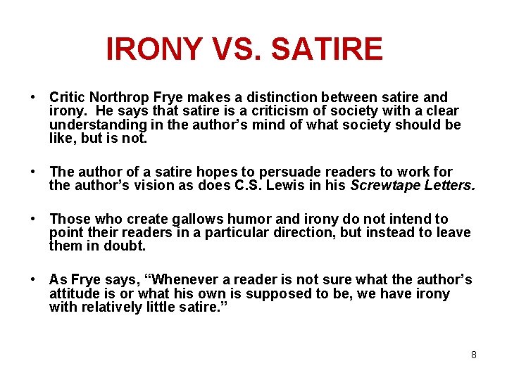 IRONY VS. SATIRE • Critic Northrop Frye makes a distinction between satire and irony.