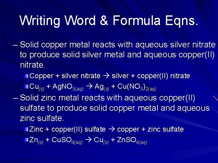 Writing Word & Formula Eqns. – Solid copper metal reacts with aqueous silver nitrate Writing Word & Formula Eqns. – Solid copper metal reacts with aqueous silver nitrate