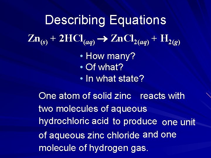 Describing Equations Zn(s) + 2 HCl(aq) Zn. Cl 2(aq) + H 2(g) • How Describing Equations Zn(s) + 2 HCl(aq) Zn. Cl 2(aq) + H 2(g) • How