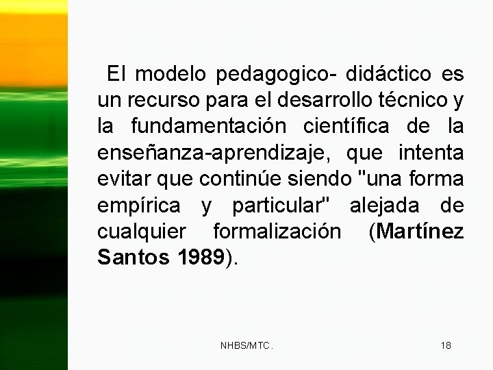 El modelo pedagogico- didáctico es un recurso para el desarrollo técnico y la fundamentación