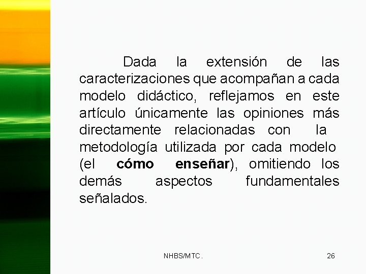 Dada la extensión de las caracterizaciones que acompañan a cada modelo didáctico, reflejamos en