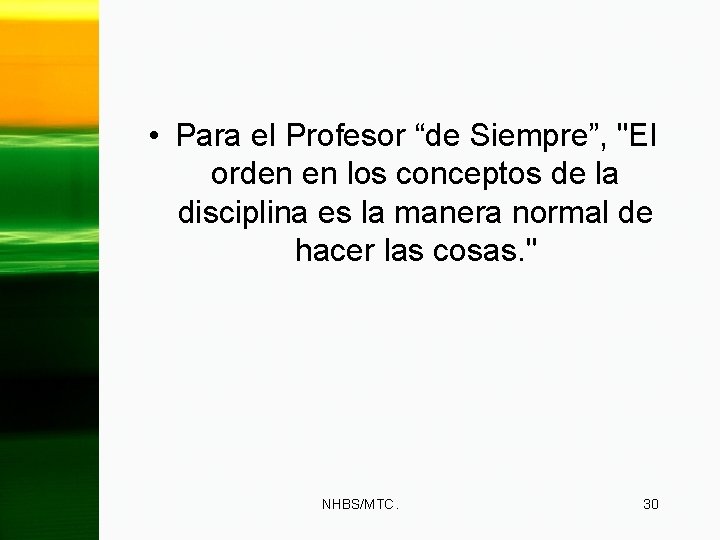  • Para el Profesor “de Siempre”, "El orden en los conceptos de la