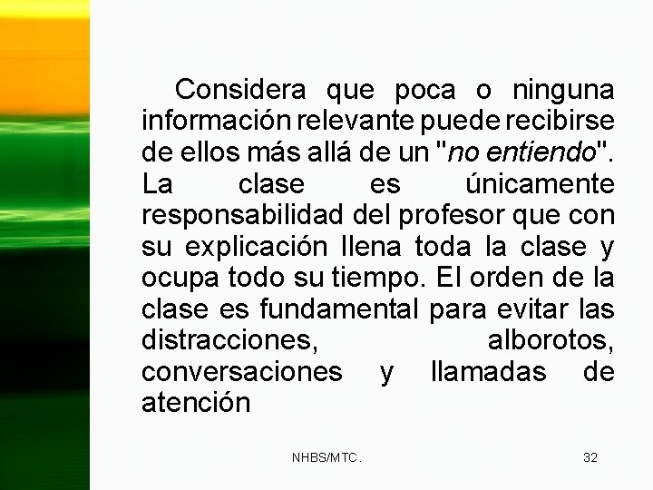 Considera que poca o ninguna información relevante puede recibirse de ellos más allá de