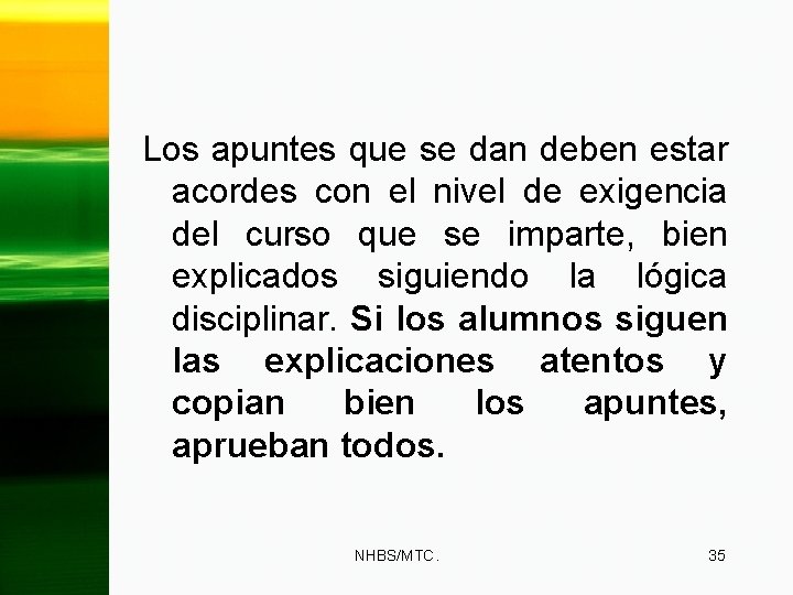 Los apuntes que se dan deben estar acordes con el nivel de exigencia del