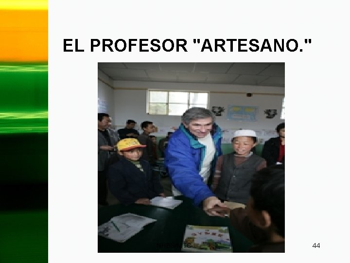 EL PROFESOR "ARTESANO. " NHBS/MTC. 44 