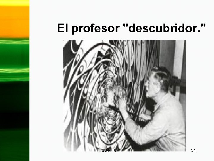 El profesor "descubridor. " NHBS/MTC. 54 