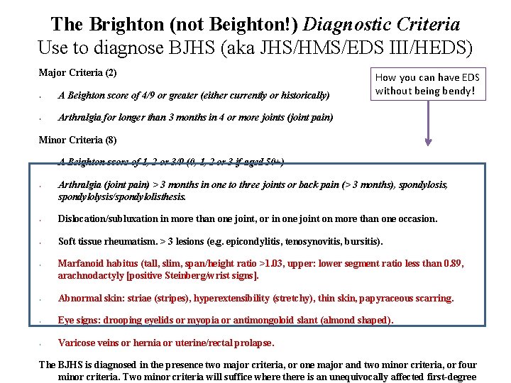 The Brighton (not Beighton!) Diagnostic Criteria Use to diagnose BJHS (aka JHS/HMS/EDS III/HEDS) Major