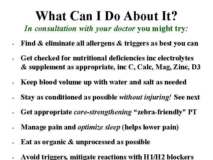 What Can I Do About It? In consultation with your doctor you might try: