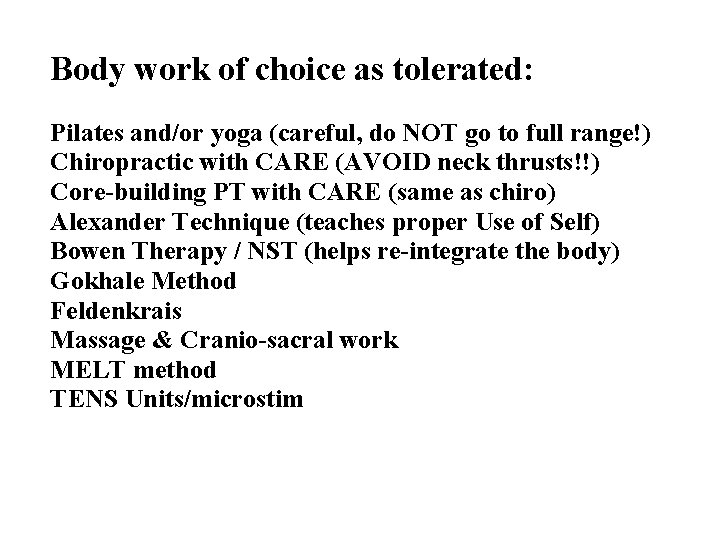Body work of choice as tolerated: Pilates and/or yoga (careful, do NOT go to