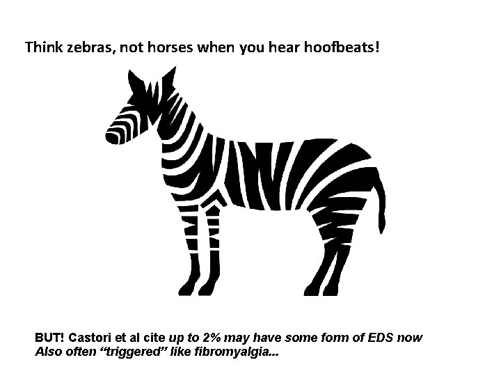 Think zebras, not horses when you hear hoofbeats! BUT! Castori et al cite up