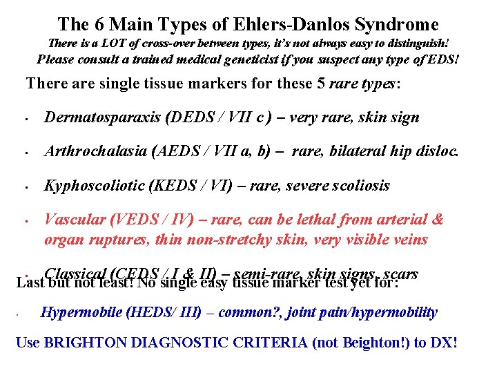 The 6 Main Types of Ehlers-Danlos Syndrome There is a LOT of cross-over between