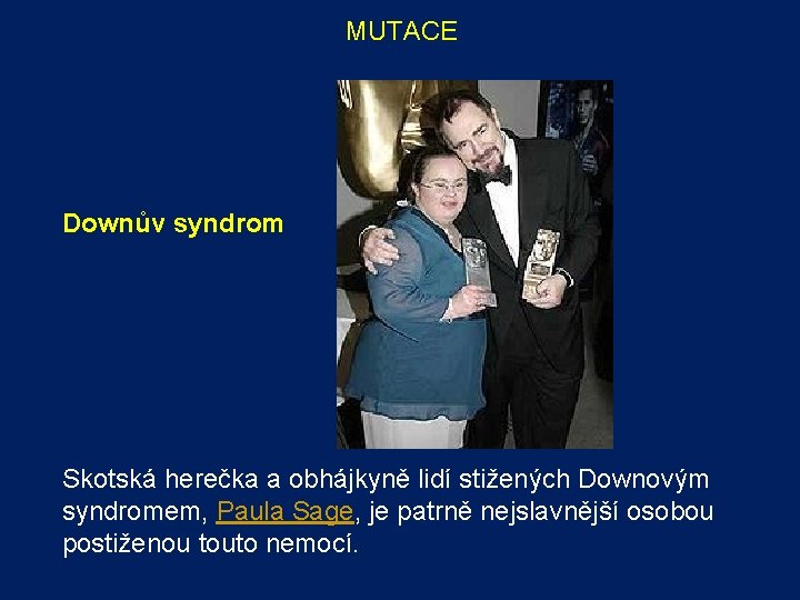 MUTACE Downův syndrom Skotská herečka a obhájkyně lidí stižených Downovým syndromem, Paula Sage, je