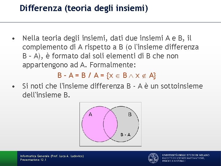 Differenza (teoria degli insiemi) • Nella teoria degli insiemi, dati due insiemi A e