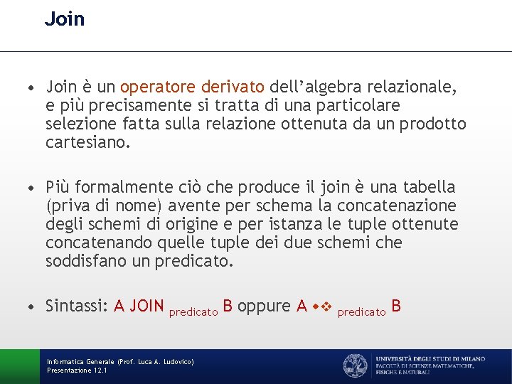 Join • Join è un operatore derivato dell’algebra relazionale, e più precisamente si tratta