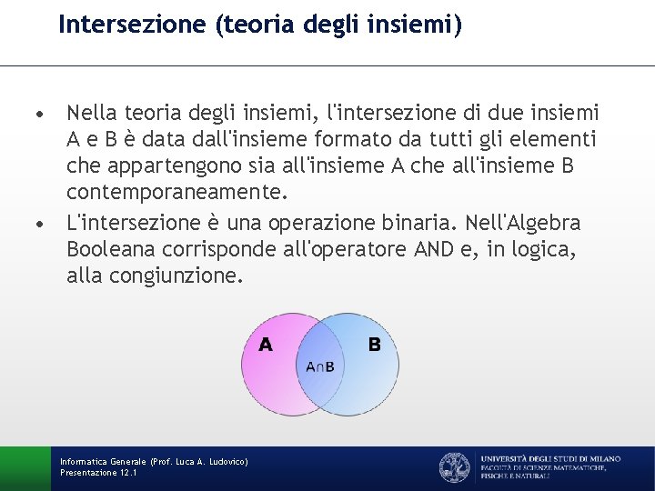 Intersezione (teoria degli insiemi) • Nella teoria degli insiemi, l'intersezione di due insiemi A