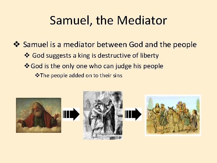 Samuel, the Mediator v Samuel is a mediator between God and the people v