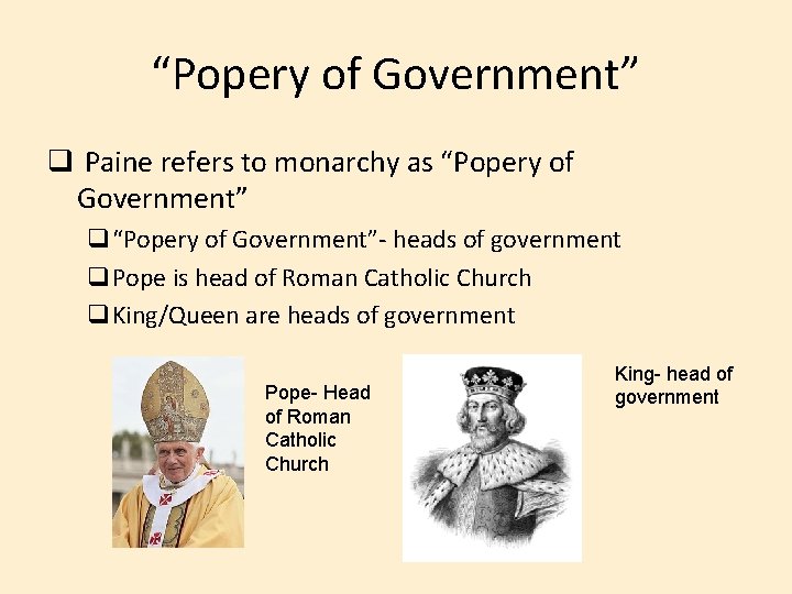 “Popery of Government” q Paine refers to monarchy as “Popery of Government” q“Popery of