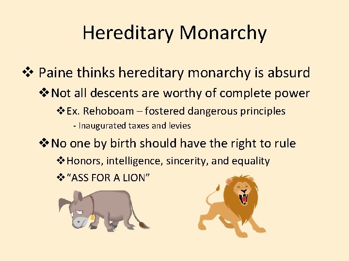 Hereditary Monarchy v Paine thinks hereditary monarchy is absurd v. Not all descents are