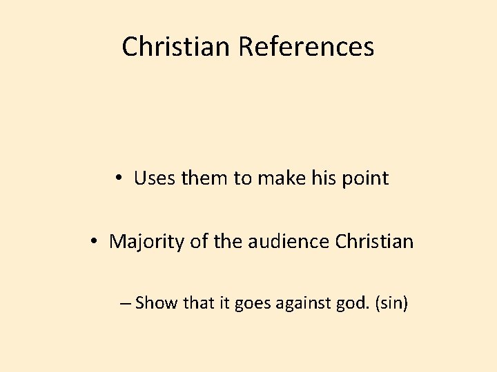 Christian References • Uses them to make his point • Majority of the audience