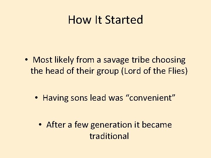 How It Started • Most likely from a savage tribe choosing the head of
