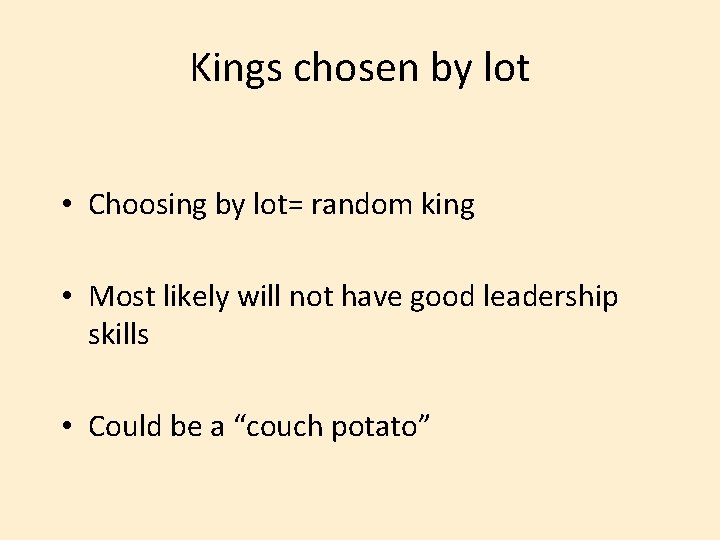 Kings chosen by lot • Choosing by lot= random king • Most likely will