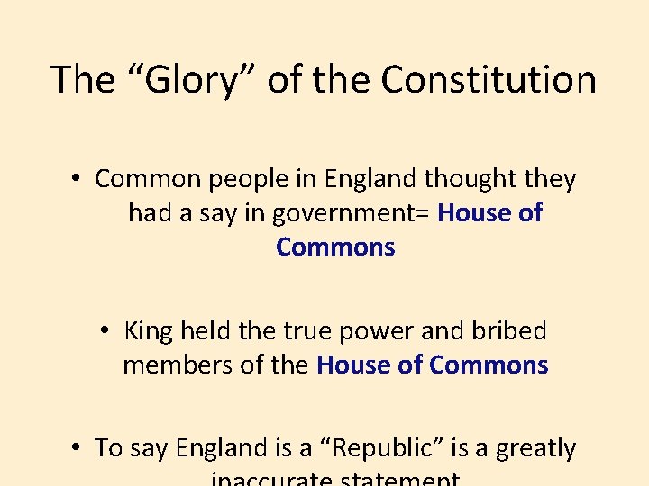 The “Glory” of the Constitution • Common people in England thought they had a