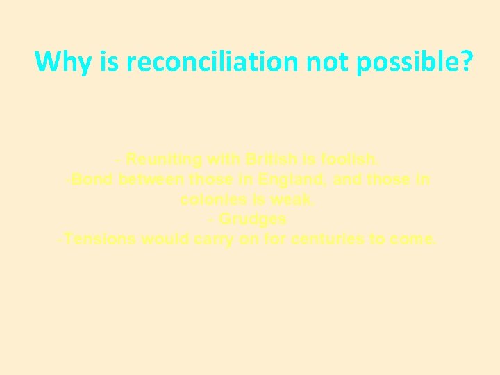 Why is reconciliation not possible? - Reuniting with British is foolish. -Bond between those