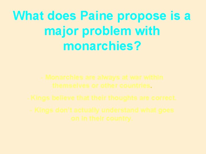 What does Paine propose is a major problem with monarchies? - Monarchies are always