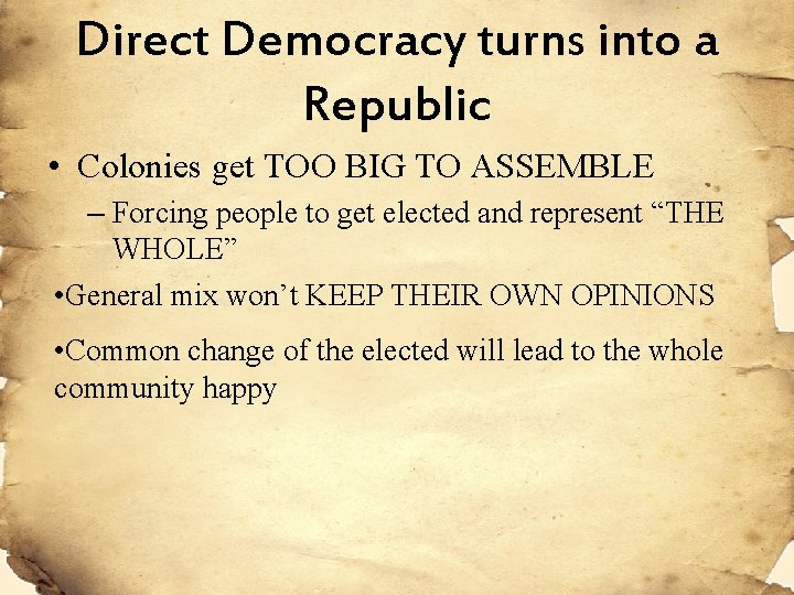 Direct Democracy turns into a Republic • Colonies get TOO BIG TO ASSEMBLE –