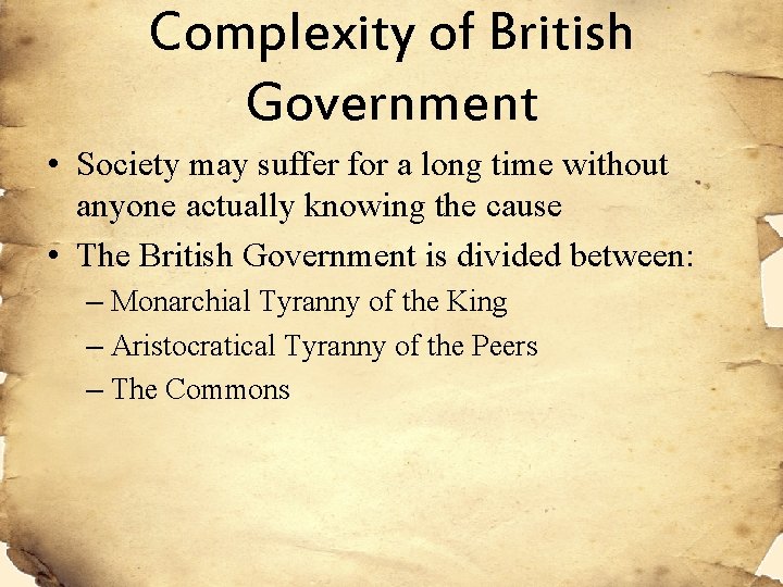 Complexity of British Government • Society may suffer for a long time without anyone
