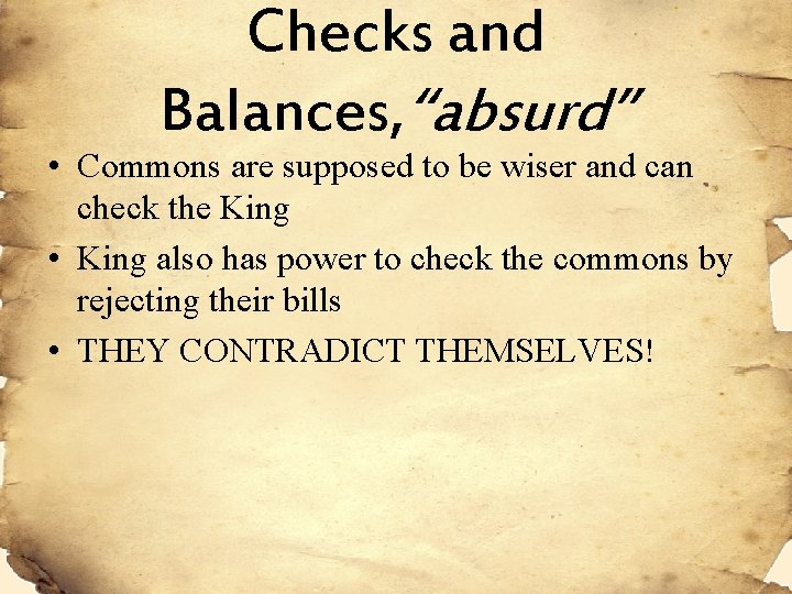 Checks and Balances, “absurd” • Commons are supposed to be wiser and can check