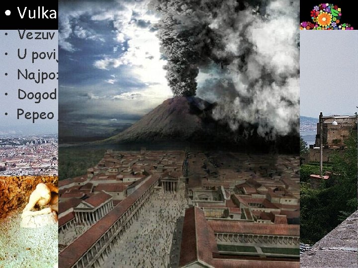  • Vulkani Italije • • • Vezuv pored Napulja U povijesti su poznate