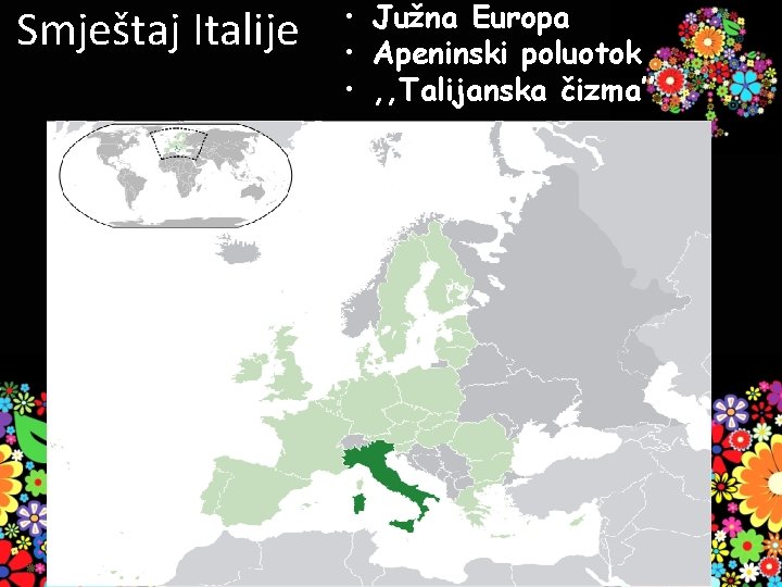 Smještaj Italije • Južna Europa • Apeninski poluotok • , , Talijanska čizma’’ 