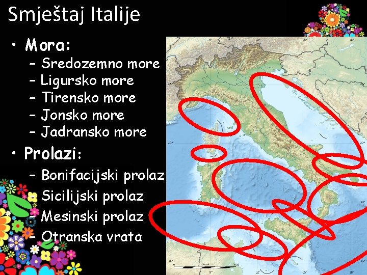 Smještaj Italije • Mora: – – – Sredozemno more Ligursko more Tirensko more Jonsko