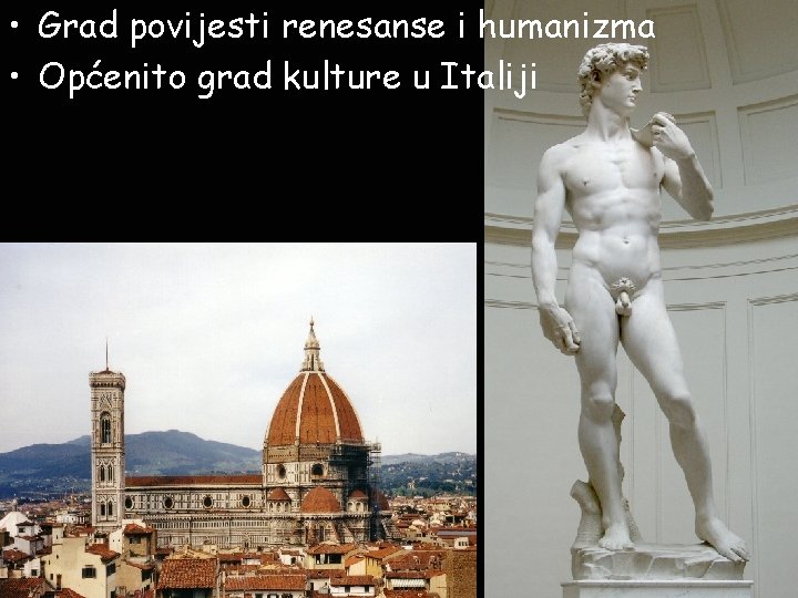  • Grad povijesti renesanse i humanizma • Općenito grad kulture u Italiji 