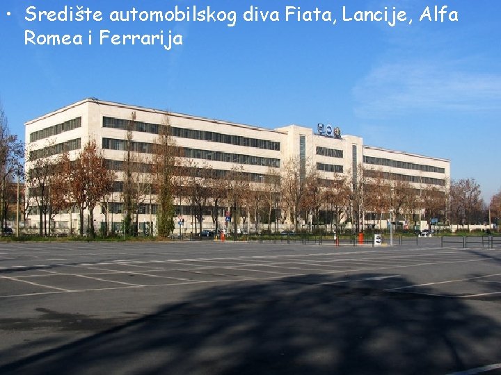  • Središte automobilskog diva Fiata, Lancije, Alfa Romea i Ferrarija 