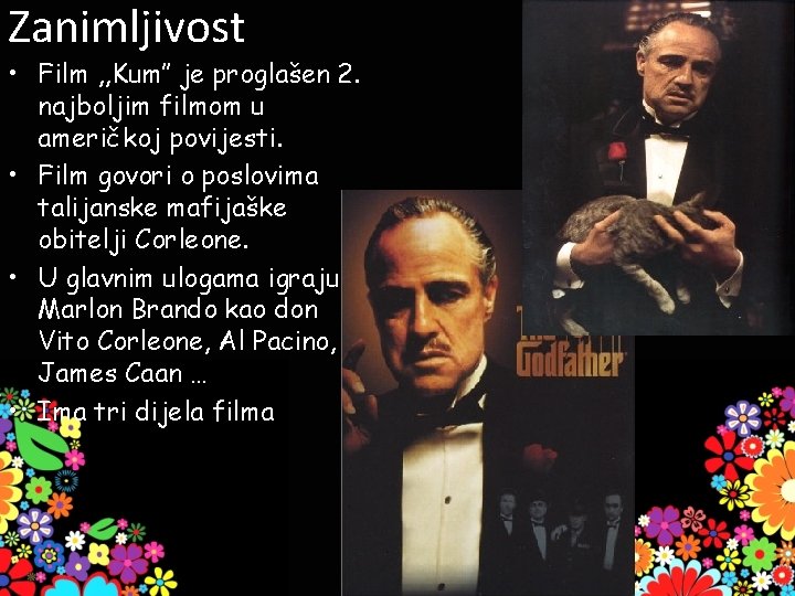 Zanimljivost • Film , , Kum’’ je proglašen 2. najboljim filmom u američkoj povijesti.