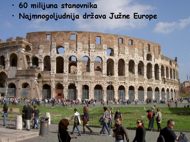  • 60 milijuna stanovnika • Najmnogoljudnija država Južne Europe 