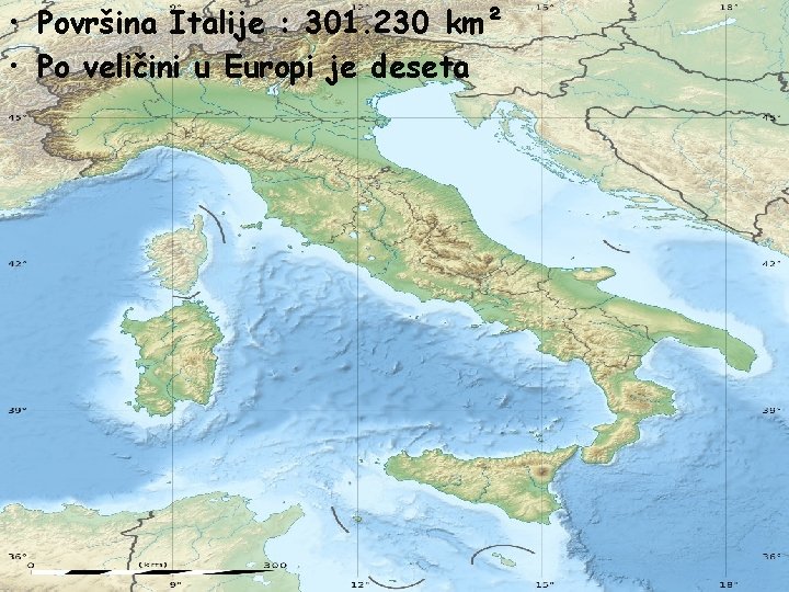  • Površina Italije : 301. 230 km² • Po veličini u Europi je