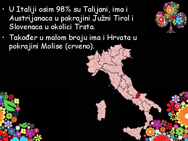  • U Italiji osim 98% su Talijani, ima i Austrijanaca u pokrajini Južni