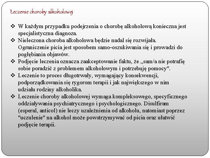 Leczenie choroby alkoholowej v W każdym przypadku podejrzenia o chorobę alkoholową konieczna jest specjalistyczna