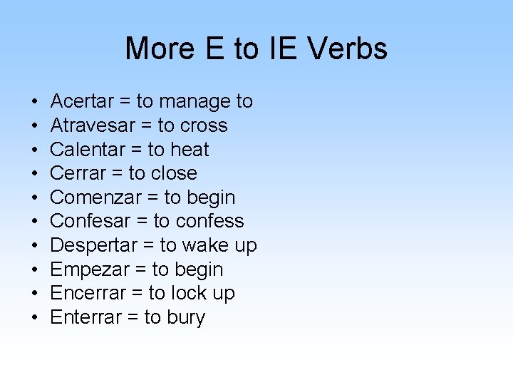 More E to IE Verbs • • • Acertar = to manage to Atravesar