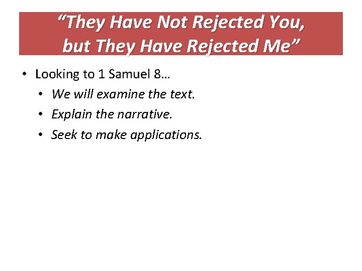“They Have Not Rejected You, but They Have Rejected Me” • Looking to 1