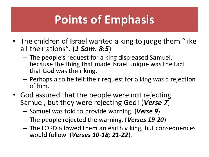 Points of Emphasis • The children of Israel wanted a king to judge them